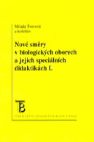 Kniha Nové směry v biologických oborech a jejich speciálních didaktikách I. Milada Švecová