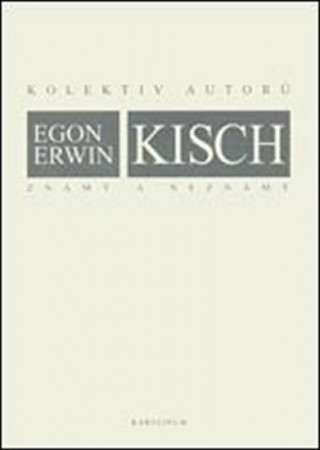 Carte Egon Erwin Kisch známý a neznámý collegium