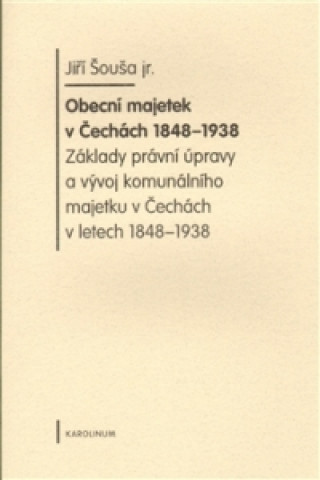Kniha Obecní majetek v Čechách 1848-1938 Jiří Šouša