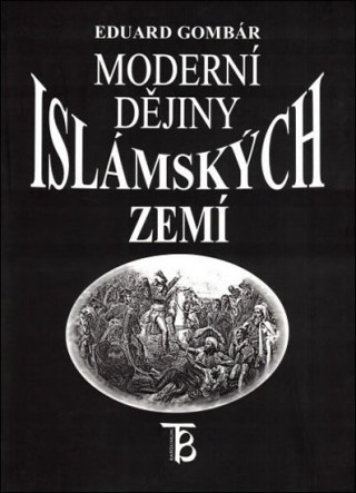 Kniha Moderní dějiny islámských zemí Eduard Gombár