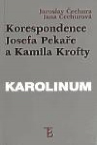 Książka Korespondence Josefa Pekaře a Kamila Krofty Jaroslav Čechura