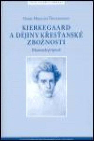 Carte Kierkegaard a dějiny křesťanské zbožnosti Marie Mikulová Thulstrupov