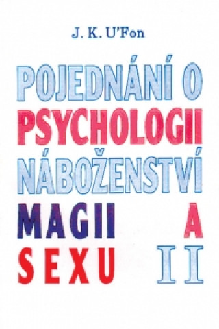Book Pojednání o psychologii, magii a sexu 2 J. K. U Fon