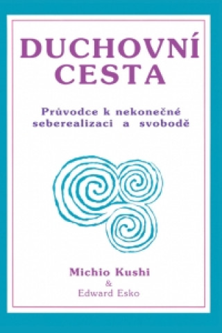 Knjiga Duchovní cesta - Průvodce k nekonečné seberealizaci a osvobození / Makrobiotika Edward Esko