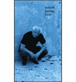 Kniha Eseje - Vybrané texty z let 1965 - 2000 Arnošt Lustig