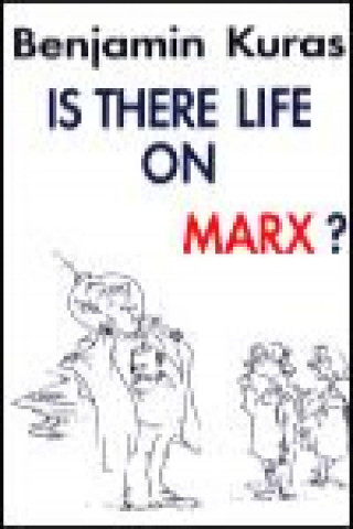 Kniha Is There Life on Marx? Benjamin Kuras
