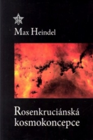 Kniha Rosenkruciánská kosmokoncepce Max Heindel