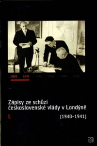 Książka Zápisy ze schůzí československé vlády v Londýně I. (1940-1941) 