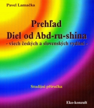 Könyv Prehľad Diel od Abd-ru-shina Pavel Lamačka