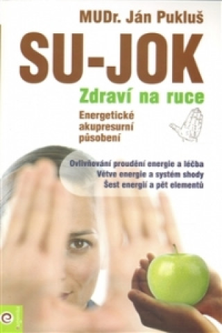 Kniha Su-Jok Zdraví na ruce Ján Pukluš