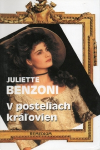 Kniha V posteliach kráľovien Juliette Benzoni