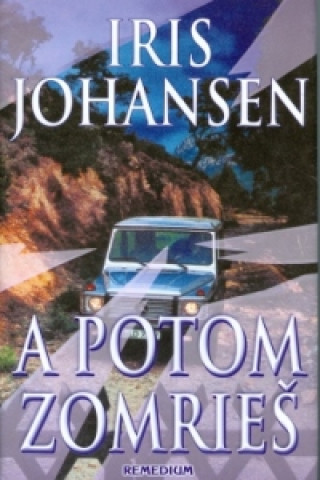 Книга A potom zomrieš Iris Johansen