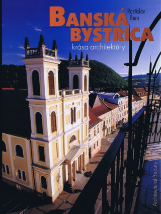 Kniha Banská Bystrica krása architektúry Bero Rastislav