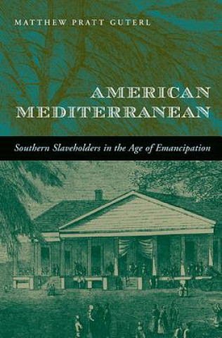 Carte American Mediterranean Matthew Pratt Guterl