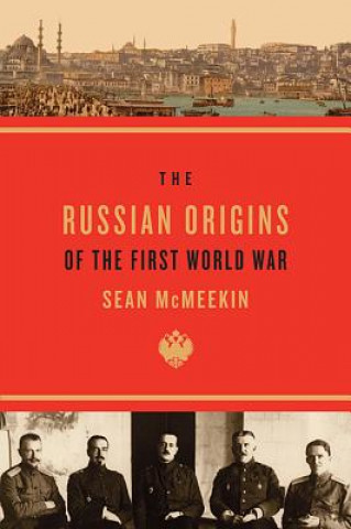 Carte Russian Origins of the First World War Sean McMeekin