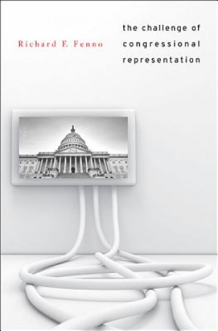 Könyv Challenge of Congressional Representation Richard F Fenno