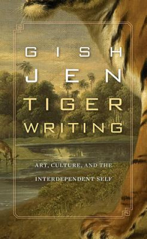 Könyv Tiger Writing Gish Jen