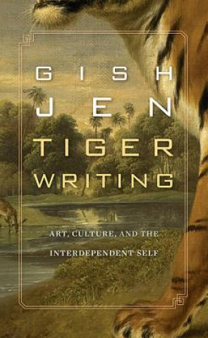 Książka Tiger Writing Gish Jen