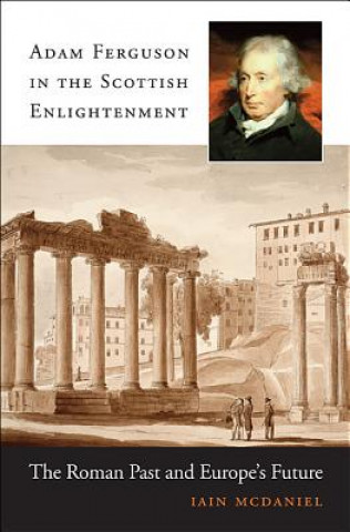 Carte Adam Ferguson in the Scottish Enlightenment Iain McDaniel