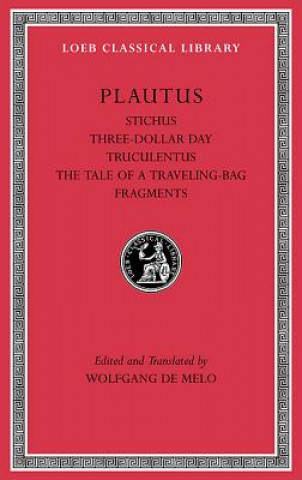 Buch Stichus. Three-Dollar Day. Truculentus. The Tale of a Traveling-Bag. Fragments Platus