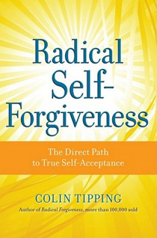 Книга Radical Self-Forgiveness Colin Tipping