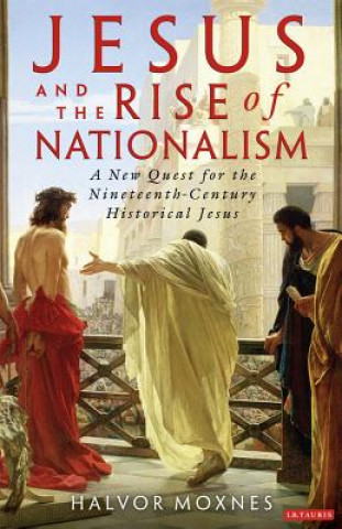 Könyv Jesus and the Rise of Nationalism Halvor Moxnes