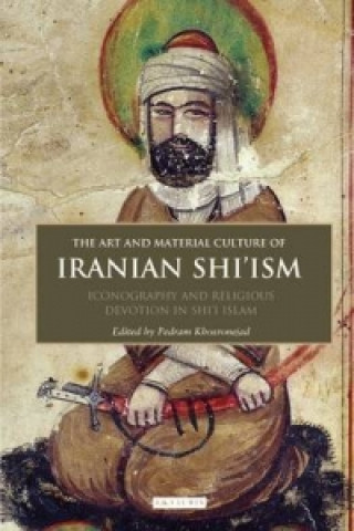 Książka Art and Material Culture of Iranian Shi'ism Pedram Khosronejad