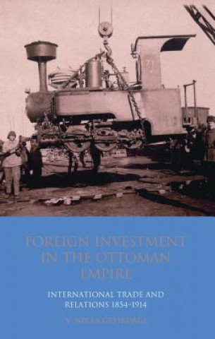 Książka Foreign Investment in the Ottoman Empire V  Necla Geyikdagi