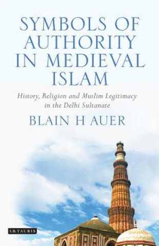 Livre Symbols of Authority in Medieval Islam Blain H Auer