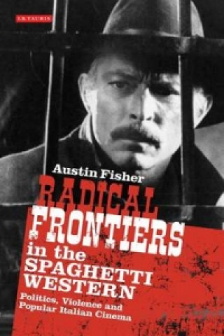 Kniha Radical Frontiers in the Spaghetti Western Austin Fisher