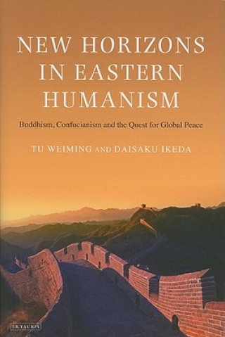 Carte New Horizons in Eastern Humanism Weiming Tu
