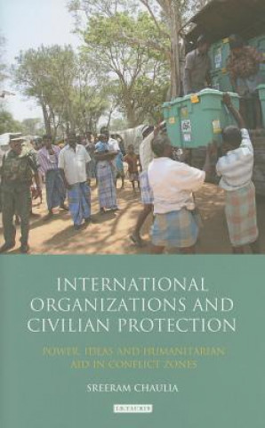 Buch International Organizations and Civilian Protection Sreeram Chaulia