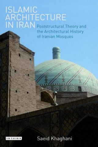 Книга Islamic Architecture in Iran Saeid Khaghani