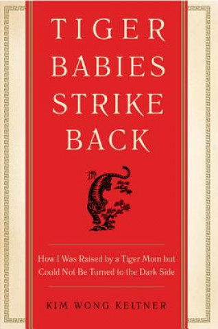 Könyv Tiger Babies Strike Back Kim Wong Keltner