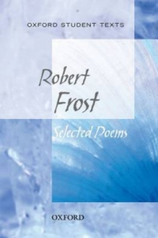 Könyv Oxford Student Texts: Robert Frost: Selected Poems Robert Frost