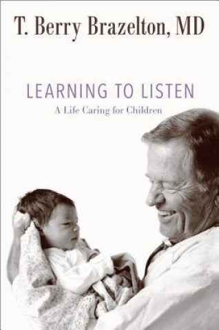 Könyv Learning to Listen Brazelton T Berry