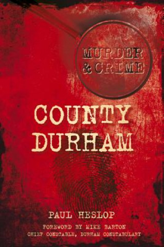 Книга Murder and Crime County Durham Paul Heslop