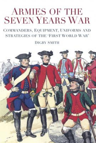 Könyv Armies of the Seven Years War Digby Smith