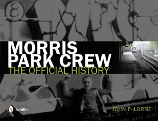 Kniha Morris Park Crew: The Official History John F Lorne