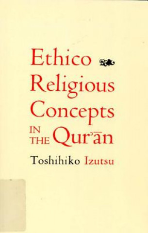 Kniha Ethico-Religious Concepts in the Qur'an Toshihiko Izutsu
