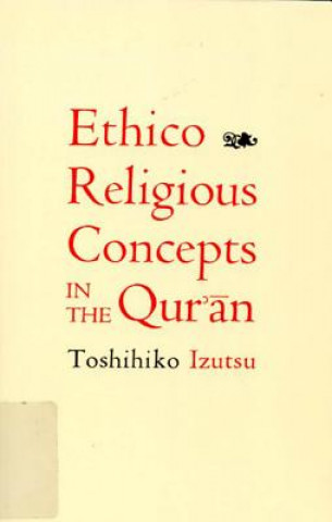 Livre Ethico-Religious Concepts in the Qur'an Toshihiko Izutsu