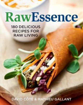 Kniha Raw Essence: 180 Delicious Recipes For Raw Living David Cote