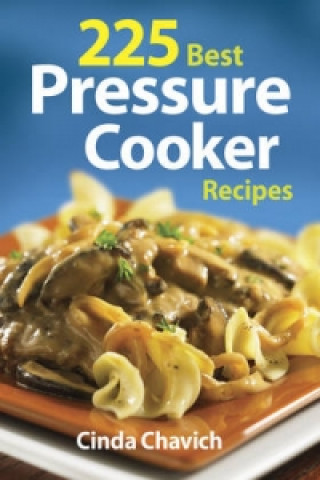 Carte 225 Best Pressure Cooker Recipes Cinda Chavich