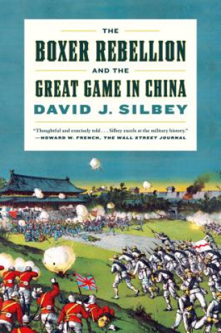Книга Boxer Rebellion and the Great Game in China David Silbey