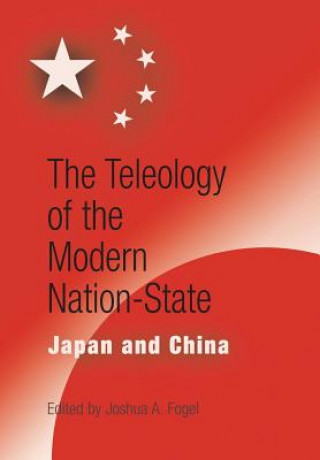 Carte Teleology of the Modern Nation-State Joshua A Fogel