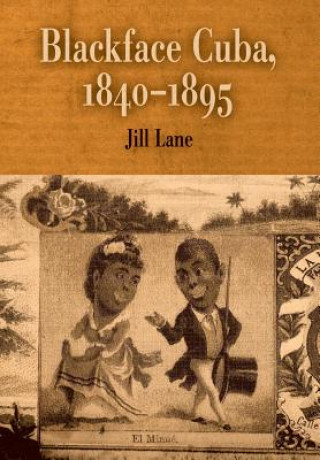 Kniha Blackface Cuba, 1840-1895 Jill Lane