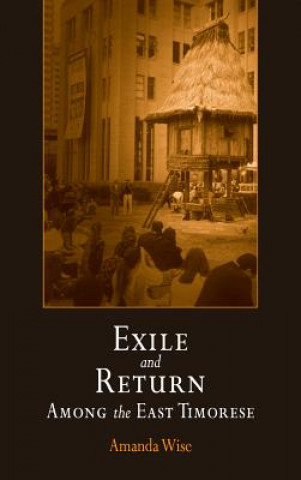 Kniha Exile and Return Among the East Timorese Amanda Wise