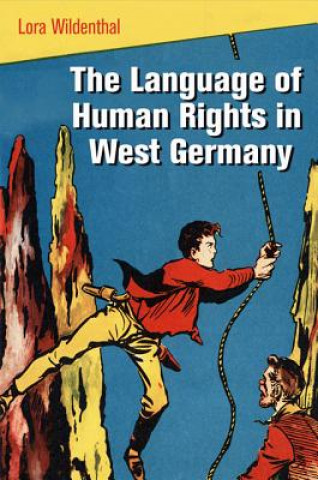Książka Language of Human Rights in West Germany Lora Wildenthal