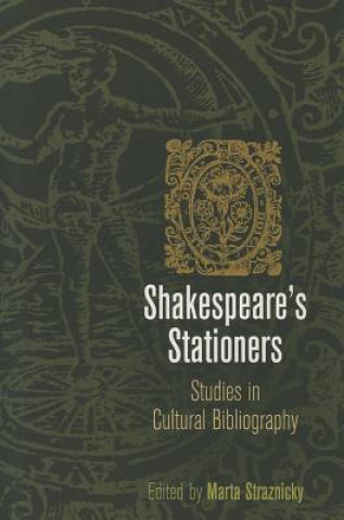 Book Shakespeare's Stationers Marta Straznicky