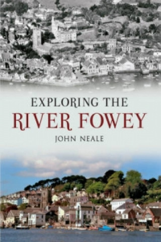 Kniha Exploring the River Fowey John Neale